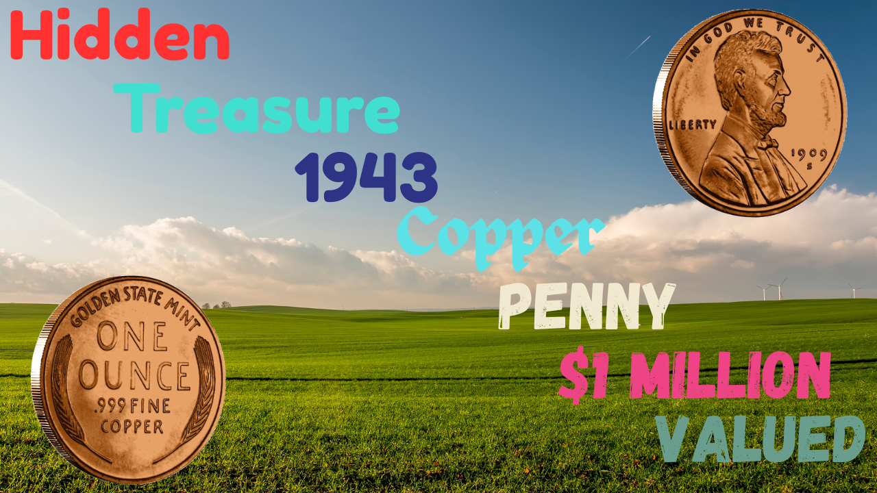 "Hidden Treasure: 1943 Copper Penny Valued at $1 Million Still Out There"